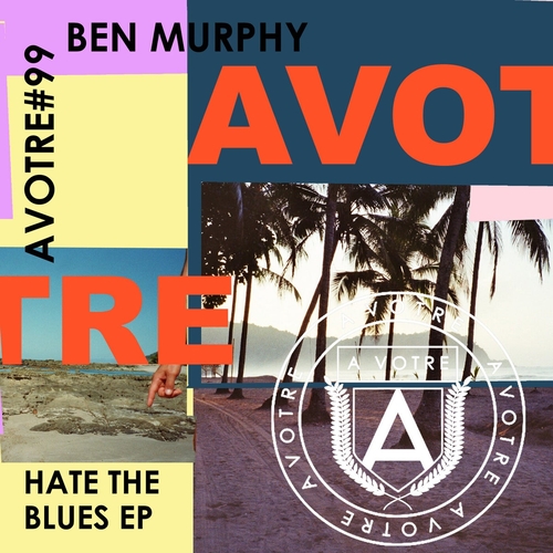 Ben Murphy - Hate The Blues EP [AVOTRE099]